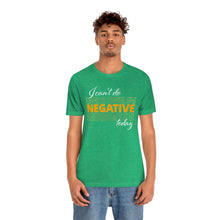 Load image into Gallery viewer, I Can’t Do Negative Today Unisex Jersey Short Sleeve Tee