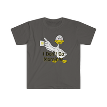Load image into Gallery viewer, I Don’t Do Mornings Tried Duck drinking coffee Unisex Softstyle T-Shirt