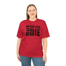 Load image into Gallery viewer, But Did You Die Unisex Zone Performance T-shirt