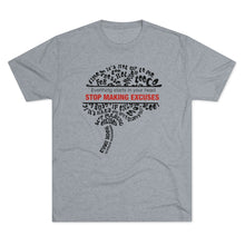 Load image into Gallery viewer, Stop Making Excuses Motivational Cool Soft Unisex Tri-Blend Crew Tee