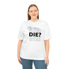 Load image into Gallery viewer, But Did You Die Unisex Zone Performance T-shirt