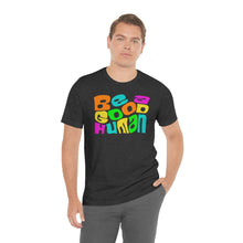 Load image into Gallery viewer, Be a Good Human Unisex Jersey Short Sleeve Tee
