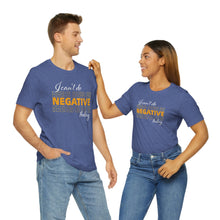 Load image into Gallery viewer, I Can’t Do Negative Today Unisex Jersey Short Sleeve Tee