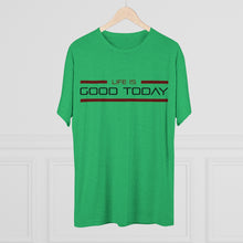 Load image into Gallery viewer, Life is Good Today Men's Tri-Blend Crew Tee