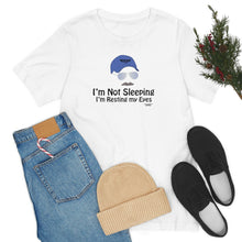 Load image into Gallery viewer, I’m Not Sleeping I’m Just Resting My Eyes Dad Quote Fathers Day Unisex Jersey Short Sleeve T-shirt