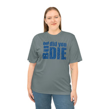 Load image into Gallery viewer, But Did You Die Unisex Zone Performance T-shirt
