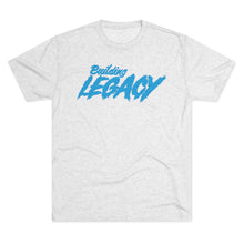 Load image into Gallery viewer, Building Legacy Motivational Unisex Tri-Blend Crew Tee
