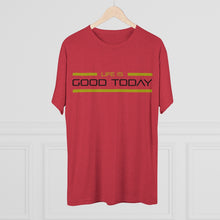 Load image into Gallery viewer, Life is Good Today Men's Tri-Blend Crew Tee