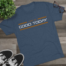 Load image into Gallery viewer, Life is Good Today Men's Tri-Blend Crew Tee