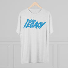 Load image into Gallery viewer, Building Legacy Motivational Unisex Tri-Blend Crew Tee