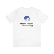Load image into Gallery viewer, I’m Not Sleeping I’m Just Resting My Eyes Dad Quote Fathers Day Unisex Jersey Short Sleeve T-shirt