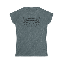 Load image into Gallery viewer, Who Can I Serve Today Women's Softstyle Tee