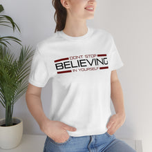 Load image into Gallery viewer, Don’t Stop Believing In Yourself Motivational Soft Unisex Jersey Short Sleeve Tee