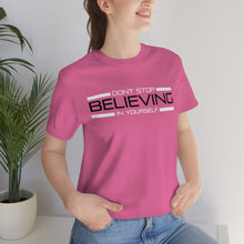 Load image into Gallery viewer, Don’t Stop Believing In Yourself Motivational Soft Unisex Jersey Short Sleeve Tee