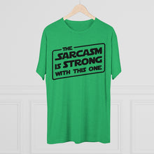 Load image into Gallery viewer, The Sarcasm is Strong with this One Star Wars Force Cool Dry Workout Unisex Tri-Blend Crew Tee