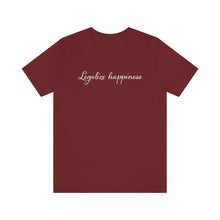 Load image into Gallery viewer, Legalize Happiness Motivational Unisex Jersey Short Sleeve Tee