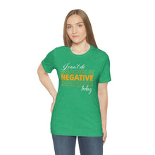 Load image into Gallery viewer, I Can’t Do Negative Today Unisex Jersey Short Sleeve Tee
