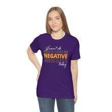 Load image into Gallery viewer, I Can’t Do Negative Today Unisex Jersey Short Sleeve Tee