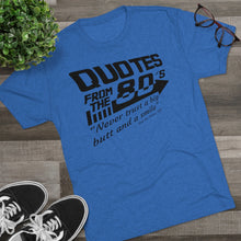 Load image into Gallery viewer, Quotes from the 80's "Never trust a big butt and a smile" Men's Tri-Blend Crew Tee