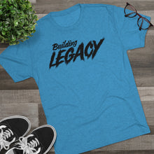 Load image into Gallery viewer, Building Legacy Motivational Unisex Tri-Blend Crew Tee