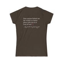 Load image into Gallery viewer, Dear Person Behind Me Women's Softstyle Tee