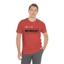 Load image into Gallery viewer, Be In The Moment Unisex Jersey Short Sleeve Tee
