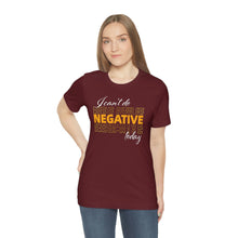 Load image into Gallery viewer, I Can’t Do Negative Today Unisex Jersey Short Sleeve Tee