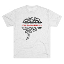 Load image into Gallery viewer, Stop Making Excuses Motivational Cool Soft Unisex Tri-Blend Crew Tee