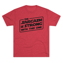 Load image into Gallery viewer, The Sarcasm is Strong with this One Star Wars Force Cool Dry Workout Unisex Tri-Blend Crew Tee