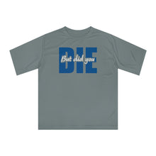 Load image into Gallery viewer, But Did You Die Unisex Zone Performance T-shirt