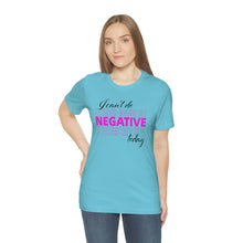 Load image into Gallery viewer, I Can’t Do Negative Today Unisex Jersey Short Sleeve Tee
