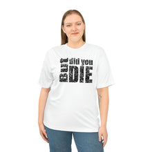 Load image into Gallery viewer, But Did You Die Unisex Zone Performance T-shirt