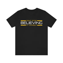 Load image into Gallery viewer, Don’t Stop Believing In Yourself Motivational Soft Unisex Jersey Short Sleeve Tee
