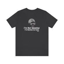 Load image into Gallery viewer, I’m Not Sleeping I’m Just Resting My Eyes Dad Quote Fathers Day Unisex Jersey Short Sleeve T-shirt