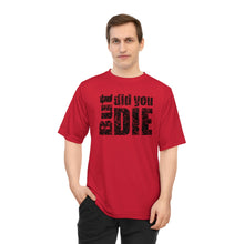 Load image into Gallery viewer, But Did You Die Unisex Zone Performance T-shirt