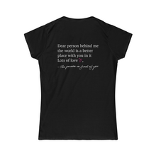 Load image into Gallery viewer, Dear Person Behind Me Women's Softstyle Tee