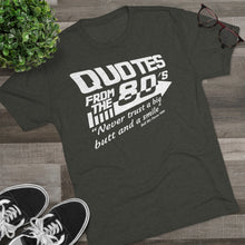 Load image into Gallery viewer, Quotes from the 80's "Never trust a big butt and a smile" Men's Tri-Blend Crew Tee