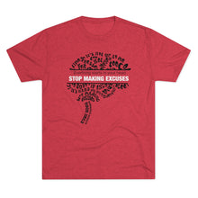 Load image into Gallery viewer, Stop Making Excuses Motivational Cool Soft Unisex Tri-Blend Crew Tee
