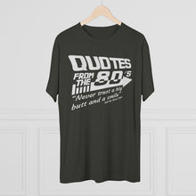 Load image into Gallery viewer, Quotes from the 80's "Never trust a big butt and a smile" Men's Tri-Blend Crew Tee