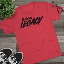 Load image into Gallery viewer, Building Legacy Motivational Unisex Tri-Blend Crew Tee