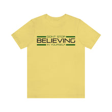 Load image into Gallery viewer, Don’t Stop Believing In Yourself Motivational Soft Unisex Jersey Short Sleeve Tee