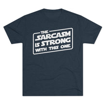 Load image into Gallery viewer, The Sarcasm is Strong with this One Star Wars Force Cool Dry Workout Unisex Tri-Blend Crew Tee