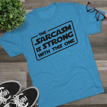 Load image into Gallery viewer, The Sarcasm is Strong with this One Star Wars Force Cool Dry Workout Unisex Tri-Blend Crew Tee