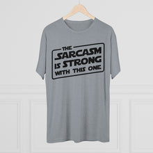 Load image into Gallery viewer, The Sarcasm is Strong with this One Star Wars Force Cool Dry Workout Unisex Tri-Blend Crew Tee