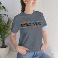 Load image into Gallery viewer, Don’t Stop Believing In Yourself Motivational Soft Unisex Jersey Short Sleeve Tee
