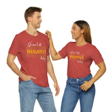 Load image into Gallery viewer, I Can’t Do Negative Today Unisex Jersey Short Sleeve Tee