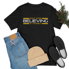Load image into Gallery viewer, Don’t Stop Believing In Yourself Motivational Soft Unisex Jersey Short Sleeve Tee