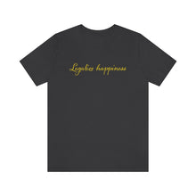 Load image into Gallery viewer, Legalize Happiness Motivational Unisex Jersey Short Sleeve Tee