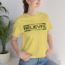 Load image into Gallery viewer, Don’t Stop Believing In Yourself Motivational Soft Unisex Jersey Short Sleeve Tee