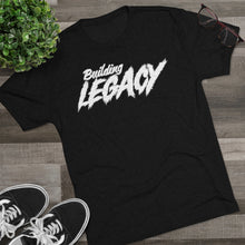 Load image into Gallery viewer, Building Legacy Motivational Unisex Tri-Blend Crew Tee